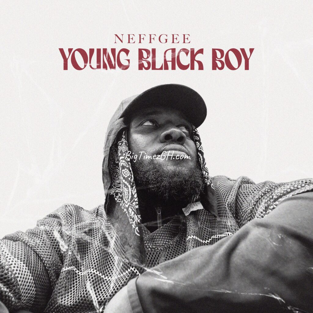 NEFFGEE - Young Black Boy (Mixed By Kojo Nytro) 1 NEFFGEE - Young Black Boy (Mixed By Kojo Nytro)