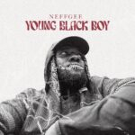 NEFFGEE - Young Black Boy (Mixed By Kojo Nytro)