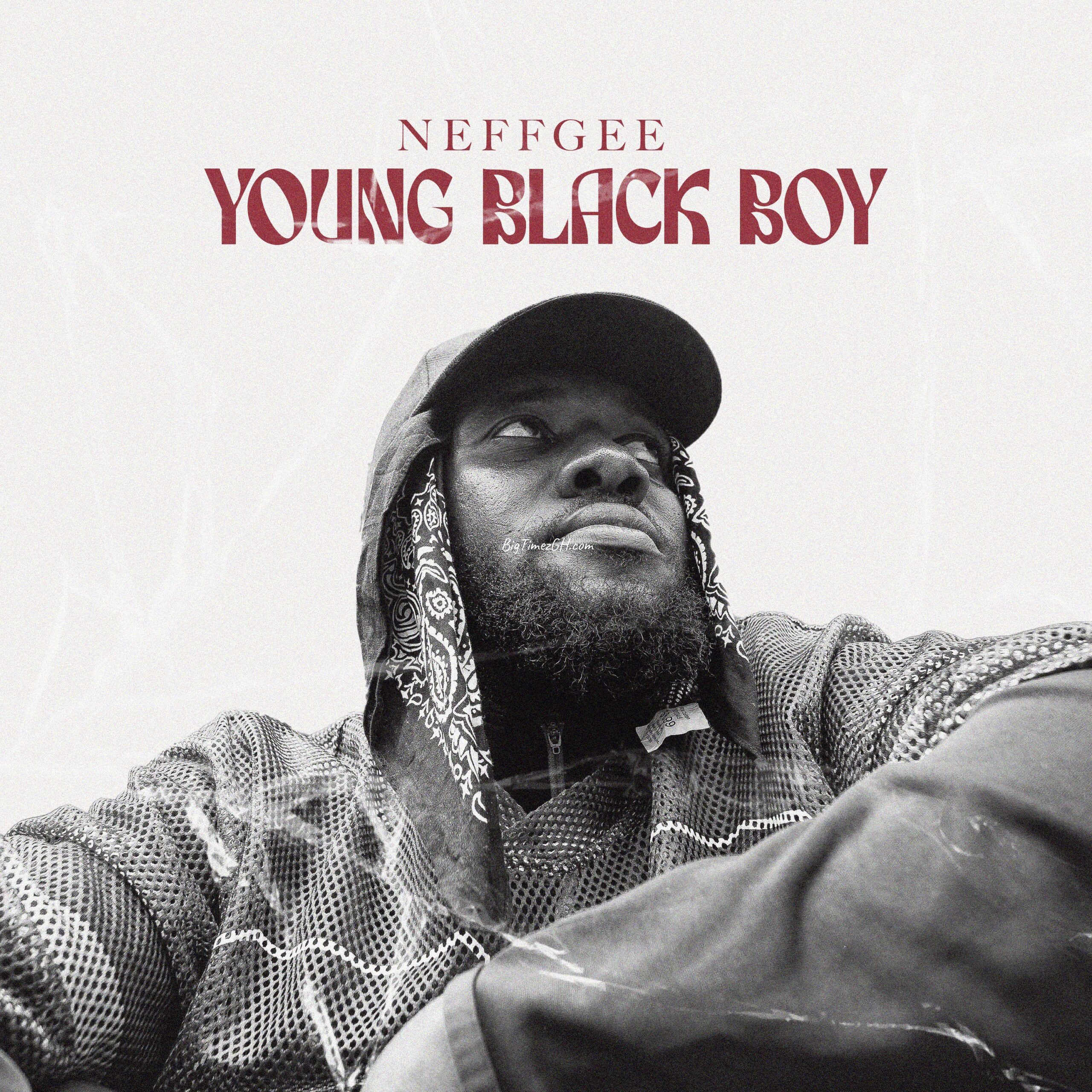 NEFFGEE - Young Black Boy (Mixed By Kojo Nytro)