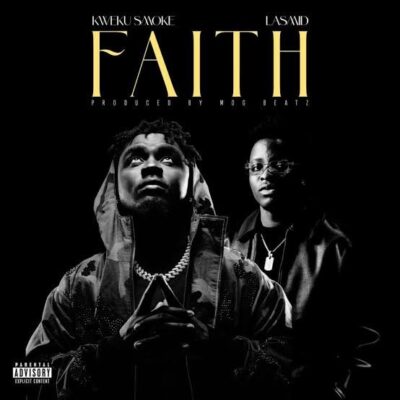 Kweku Smoke Faith Feat. Lasmid