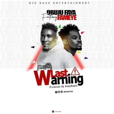 Obuju Faya Last Warning Feat. Fameye Prod. By BodyBeatz